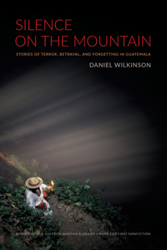 Paperback Silence on the Mountain: Stories of Terror, Betrayal, and Forgetting in Guatemala Book