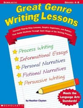 Paperback Great Genre Writing Lessons: Focused Step-by-Step Lessons, Graphic Organizers, and Rubrics That Guide Students Through Each Stage of the Writing Process Book
