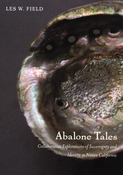 Paperback Abalone Tales: Collaborative Explorations of Sovereignty and Identity in Native California Book