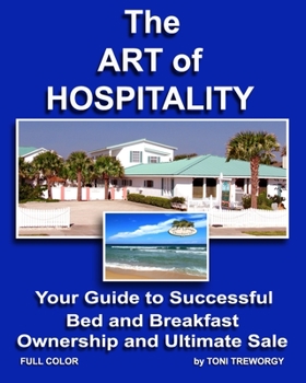 Paperback The Art of Hospitality: Your Guide to Successful B&B Ownership and Ultimate Sale - FULL COLOR Book