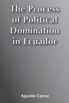 Hardcover The Process of Political Domination in Ecuador Book