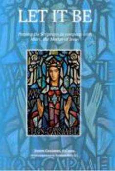 Paperback Let it be: Praying the Scriptures in Company with Mary, the Mother of Jesus Book