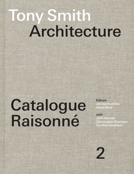 Hardcover Tony Smith Architecture: Catalogue Raisonné Volume 2 Book