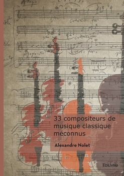 Paperback 33 compositeurs de musique classique méconnus [French] Book