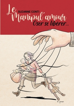 Paperback Le Manipul'amour: Oser se libérer... [French] Book
