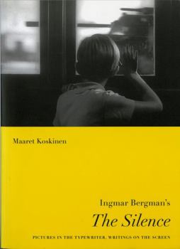 Paperback Ingmar Bergman's the Silence: Pictures in the Typewriter, Writings on the Screen Book