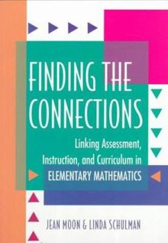 Paperback Finding the Connections: Linking Assessment, Instruction, and Curriculum in Elementary Mathematics Book