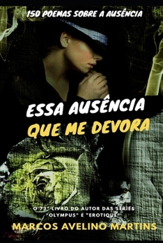 Paperback Essa Ausência Que Me Devora: Poemas Sobre a Ausência [Portuguese] Book