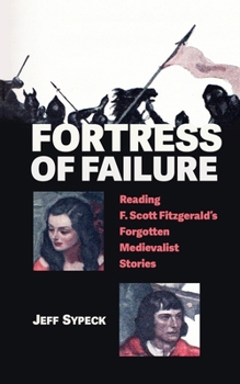 Fortress of Failure: Reading F. Scott Fitzgerald's Forgotten Medievalist Stories