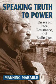 Paperback Speaking Truth to Power: Essays on Race, Resistance, and Radicalism Book