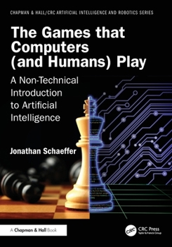 Paperback The Games that Computers (and Humans) Play: A Non-Technical Introduction to Artificial Intelligence Book