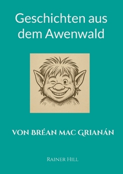 Paperback Geschichten aus dem Awenwald: von Bréan mac Grianán [German] Book