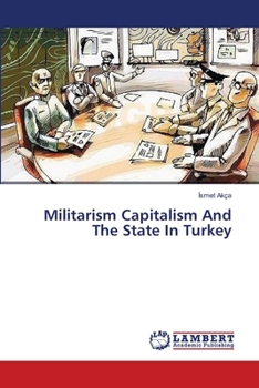 Paperback Militarism Capitalism And The State In Turkey Book