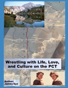 Paperback Wrestling with Life, Love, and Culture on the PCT Book