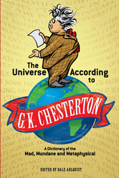 Paperback The Universe According to G. K. Chesterton: A Dictionary of the Mad, Mundane and Metaphysical Book