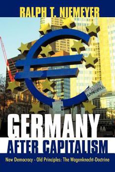 Paperback Germany after Capitalism: New Democracy - Old Principles: The Wagenknecht-Doctrine Book