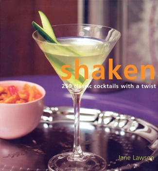 Paperback Shaken: 250 Classic Cocktails with a Twist Book