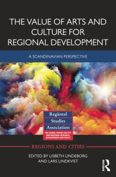Paperback The Value of Arts and Culture for Regional Development: A Scandinavian Perspective Book