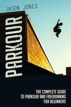 Paperback Parkour: The Complete Guide To Parkour and Freerunning For Beginners Book