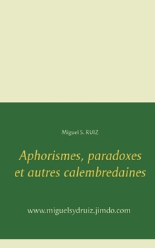 Paperback Aphorismes, paradoxes et autres calembredaines [French] Book