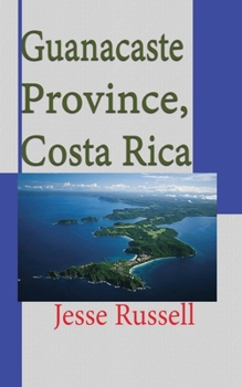 Paperback Guanacaste Province, Costa Rica: Travel and Tourism Information Book