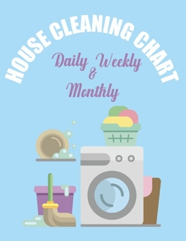 Paperback House Cleaning Chart Daily Weekly & Monthly: A Household Planner For Keeping A Tidy House - Home Management Routine Book