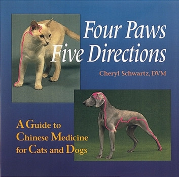 Paperback Four Paws, Five Directions: A Guide to Chinese Medicine for Cats and Dogs Book