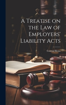 Hardcover A Treatise on the Law of Employers' Liability Acts Book