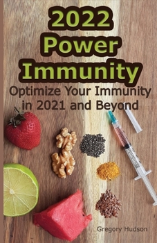 Paperback 2022 Power Immunity: Optimize Your Immunity In 2021 and Beyond Book