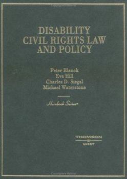 Hardcover Blanck, Hill, Siegal, and Waterstone's Disability Civil Rights Law and Policy (Hornbook Series) Book