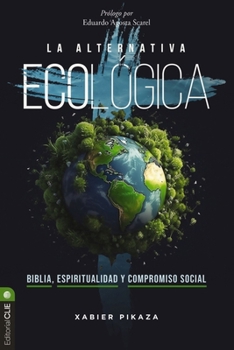 Paperback La Alternativa Ecológica: Biblia, Espiritualidad Y Compromiso Social [Spanish] Book