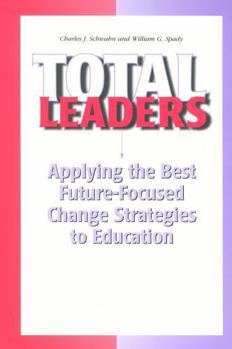 Paperback Total Leaders: Applying the Best Future-Focused Change Strategies to Education Book