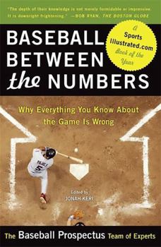 Paperback Baseball Between the Numbers: Why Everything You Know about the Game Is Wrong Book