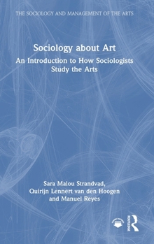 Hardcover Sociology about Art: An Introduction to How Sociologists Study the Arts Book