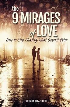 Paperback The 9 Mirages of Love: How to Stop Chasing What Doesn't Exist Book