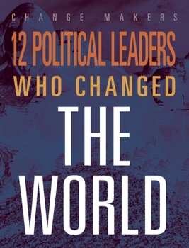 Hardcover 12 Political Leaders Who Changed the World Book