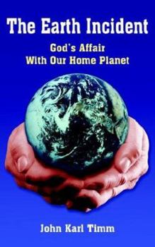 The Earth Incident: God's Affair With Our Home Planet