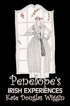 Paperback Penelope's Irish Experiences by Kate Douglas Wiggin, Fiction, Historical, United States, People & Places, Readers - Chapter Books Book