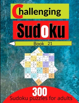 Paperback Challenging sudoku book 21: 300 new killer sudoku puzzles for adults Book