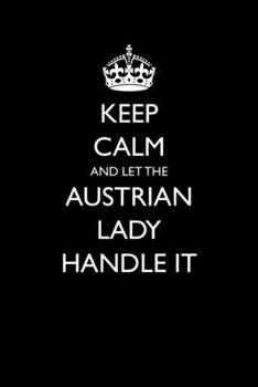 Paperback Keep Calm And Let The Austrian Lady Handle It: Funny Blank Lined Journal For Austrians Book