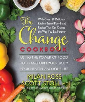 Paperback The Change Cookbook: Using the Power of Food to Transform Your Body, Your Health, and Your Life Book