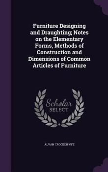 Hardcover Furniture Designing and Draughting; Notes on the Elementary Forms, Methods of Construction and Dimensions of Common Articles of Furniture Book