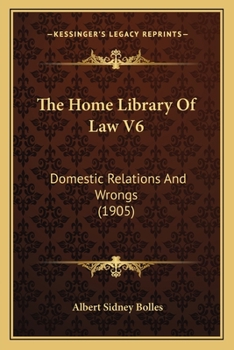 Paperback The Home Library Of Law V6: Domestic Relations And Wrongs (1905) Book