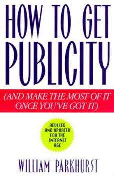 Paperback How to Get Publicity: And Make the Most of It Once You've Got It Book