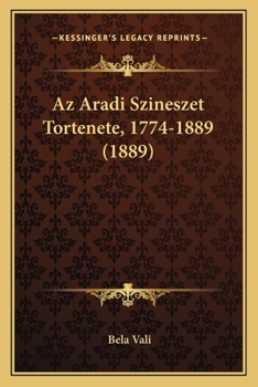 Paperback Az Aradi Szineszet Tortenete, 1774-1889 (1889) [Hungarian] Book