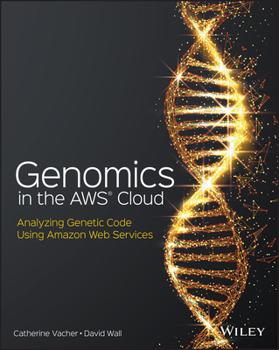 Paperback Genomics in the AWS Cloud: Analyzing Genetic Code Using Amazon Web Services Book