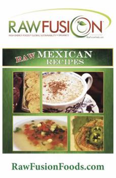 Raw Mexican Recipes (Raw Fusion)