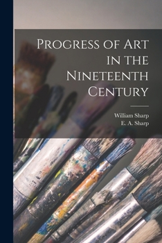 Paperback Progress of Art in the Nineteenth Century [microform] Book