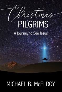 Paperback Christmas Pilgrims: A Journey to See Jesus Book