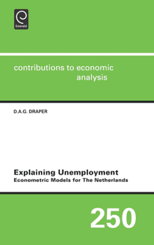 Hardcover Explaining Unemployment: Econometric Models for the Netherlands Book